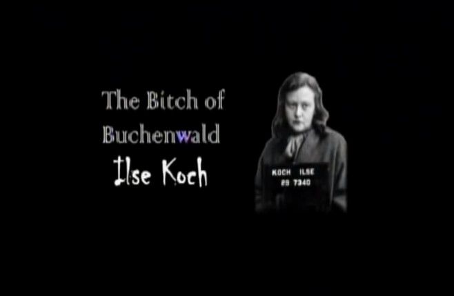Ilse Koch - Bitch of Buchenwald