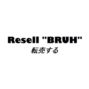 Resell ''BRUH''